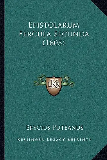 Epistolarum Fercula Secunda (1603) by Erycius Puteanus