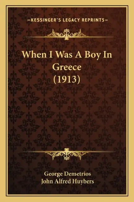 When I Was A Boy In Greece (1913) by George Demetrios, John Alfred Huybers