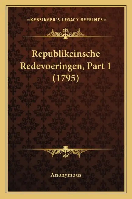 Republikeinsche Redevoeringen, Part 1 (1795) by Anonymous
