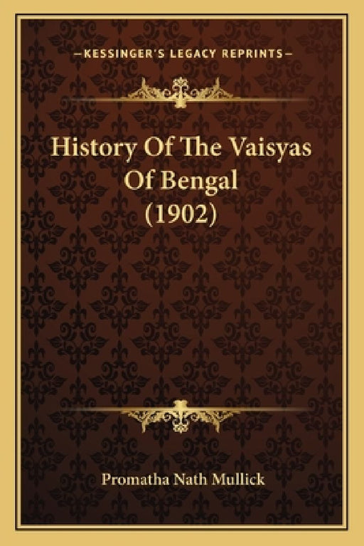 History Of The Vaisyas Of Bengal (1902)  by Promatha Nath Mullick