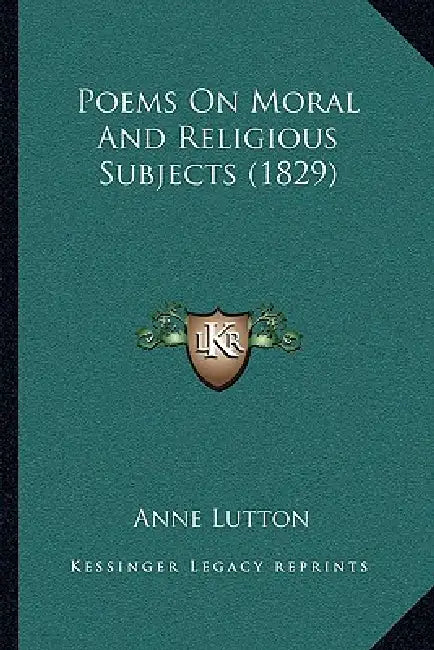 Poems On Moral And Religious Subjects (1829) by Anne Lutton