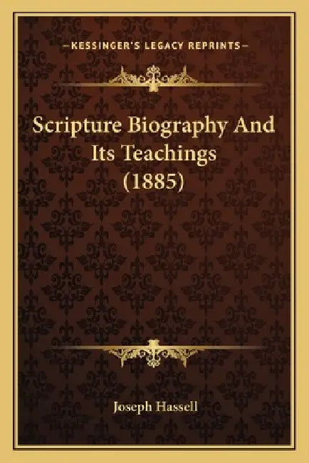Scripture Biography And Its Teachings (1885) by Joseph Hassell