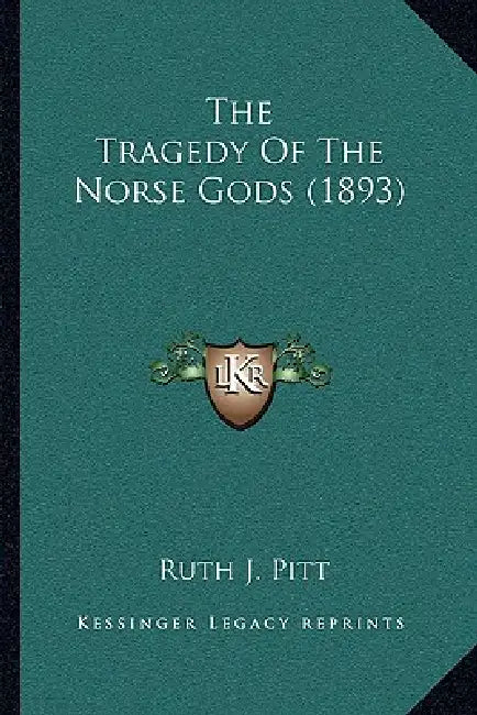The Tragedy Of The Norse Gods (1893) by Ruth J. Pitt