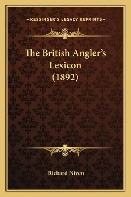 The British Angler's Lexicon (1892) by Richard Niven