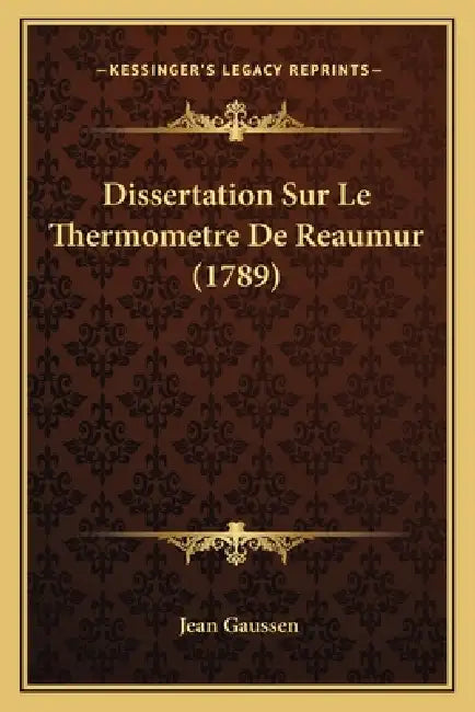 Dissertation Sur Le Thermometre De Reaumur (1789) by Jean Gaussen