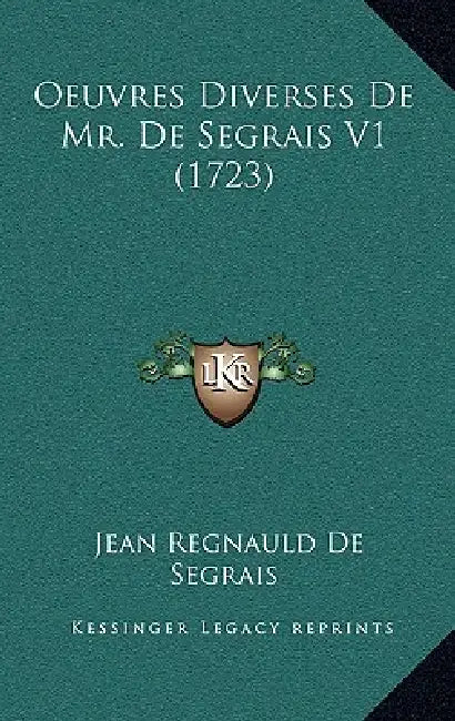 Oeuvres Diverses De Mr. De Segrais V1 (1723) by Jean Regnauld De Segrais