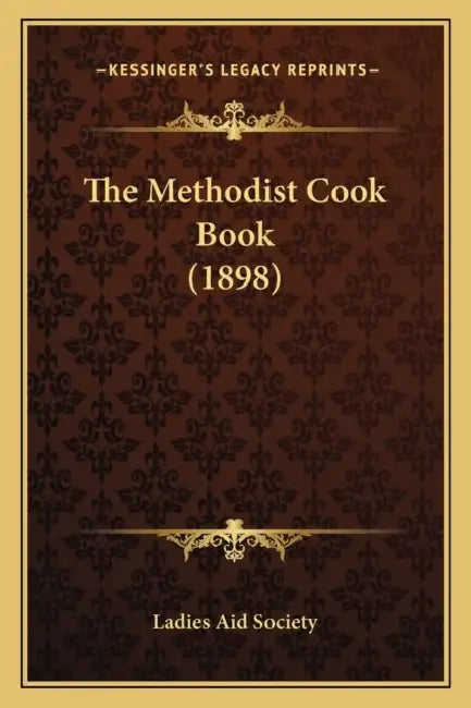 The Methodist Cook Book (1898) by Ladies Aid Society
