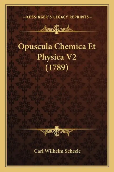 Opuscula Chemica Et Physica V2 (1789) by Carl Wilhelm Scheele