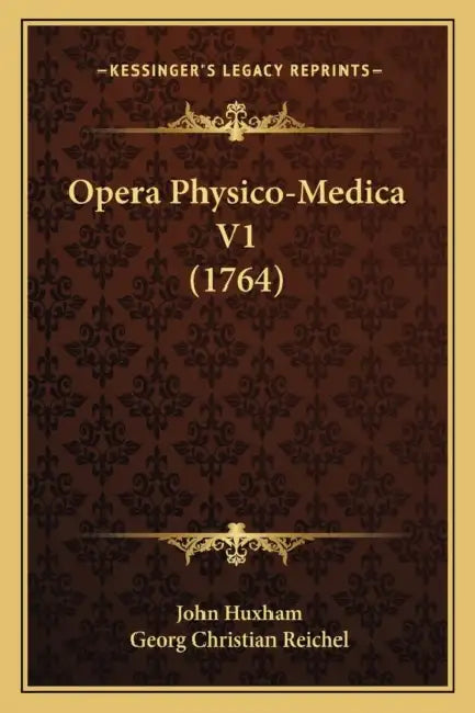 Opera Physico-Medica V1 (1764) by John Huxham, Georg Christian Reichel