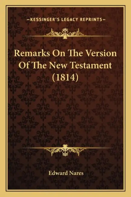 Remarks On The Version Of The New Testament (1814) by Edward Nares