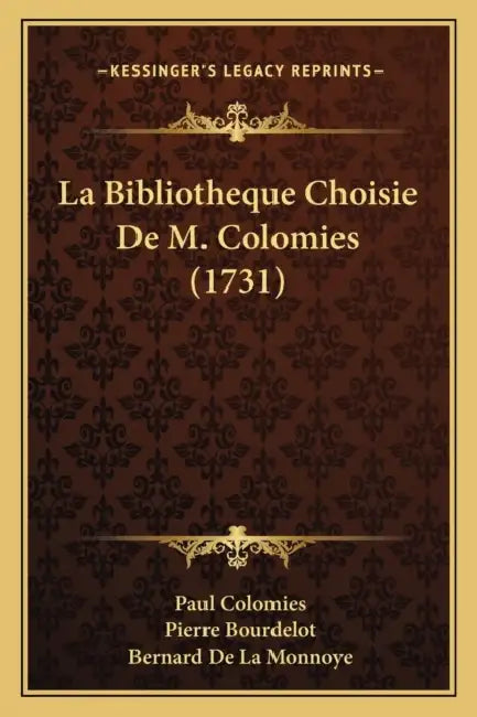 La Bibliotheque Choisie De M. Colomies (1731) by Paul Colomies, Pierre Bourdelot, Bernard De La Monnoye