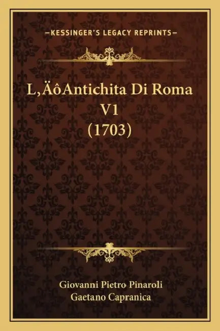 L'Antichita Di Roma V1 (1703) by Giovanni Pietro Pinaroli, Gaetano Capranica