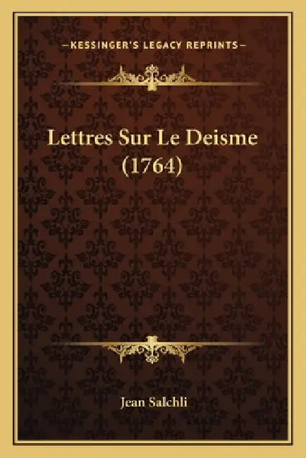 Lettres Sur Le Deisme (1764) by Jean Salchli