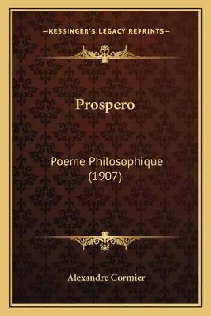 Prospero: Poeme Philosophique (1907) by Alexandre Cormier