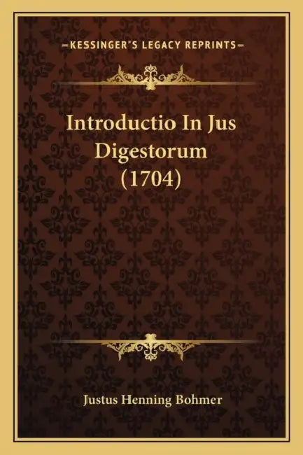 Introductio In Jus Digestorum (1704) by Justus Henning Bohmer