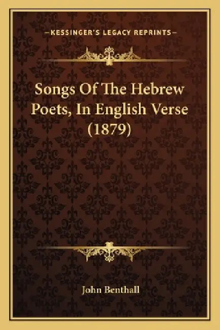 Songs Of The Hebrew Poets, In English Verse (1879) by John Benthall
