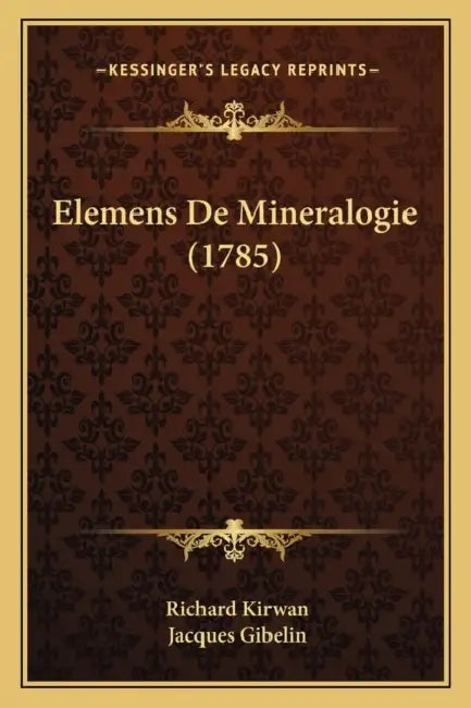 Elemens De Mineralogie (1785) by Richard Kirwan, Jacques Gibelin