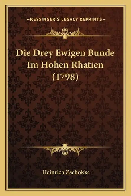 Die Drey Ewigen Bunde Im Hohen Rhatien (1798) by Heinrich Zschokke