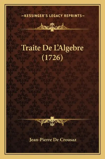 Traite De L'Algebre (1726) by Jean-Pierre de Crousaz