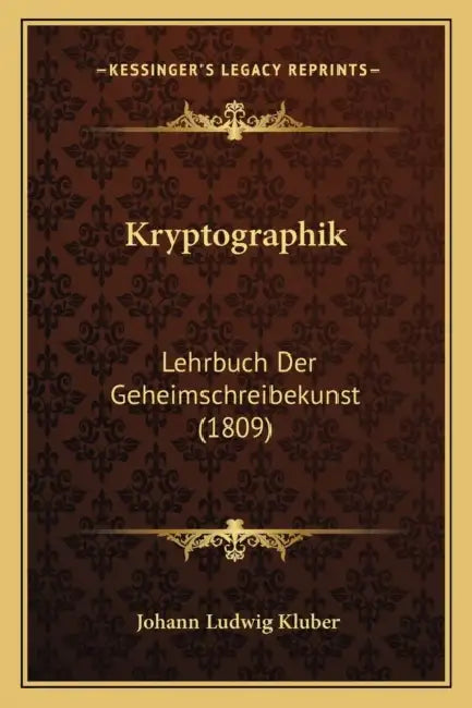 Kryptographik: Lehrbuch Der Geheimschreibekunst (1809) by Johann Ludwig Kluber