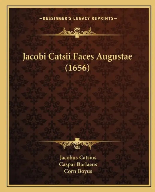 Jacobi Catsii Faces Augustae (1656) by Jacobus Catsius, Caspar Barlaeus, Corn Boyus