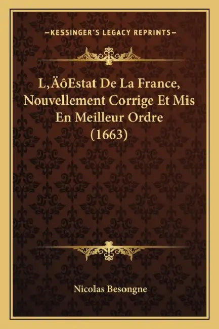 L'Estat De La France, Nouvellement Corrige Et Mis En Meilleur Ordre (1663) by Nicolas Besongne