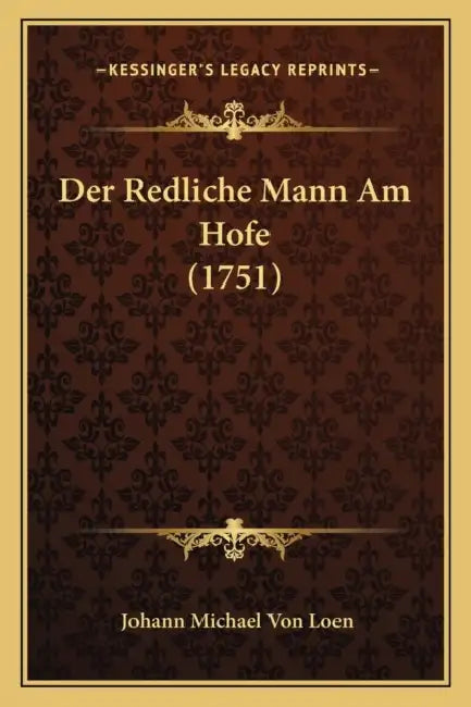 Der Redliche Mann Am Hofe (1751) by Johann Michael Von Loen
