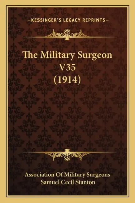 The Military Surgeon V35 (1914) by Association of Military Surgeons, Samuel Cecil Stanton