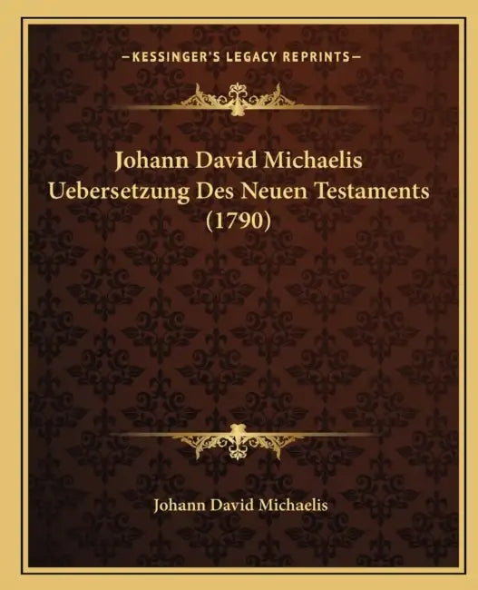 Johann David Michaelis Uebersetzung Des Neuen Testaments (1790) by Johann David Michaelis