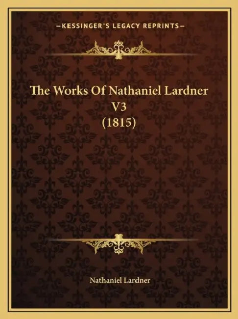 The Works Of Nathaniel Lardner V3 (1815) by Nathaniel Lardner