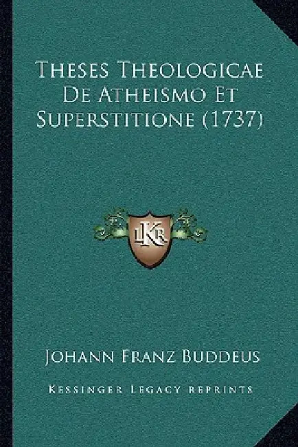 Theses Theologicae De Atheismo Et Superstitione (1737) by Johann Franz Buddeus