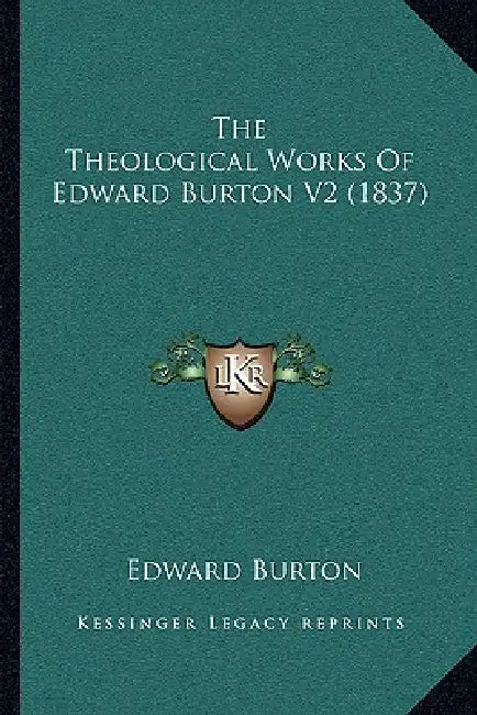 The Theological Works Of Edward Burton V2 (1837) by Edward Burton