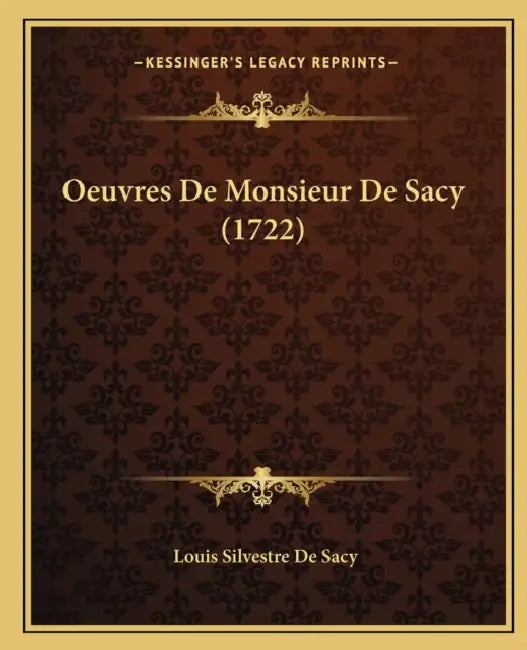 Oeuvres De Monsieur De Sacy (1722) by Louis Silvestre De Sacy