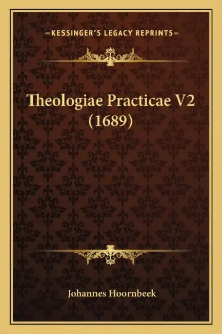 Theologiae Practicae V2 (1689) by Johannes Hoornbeek