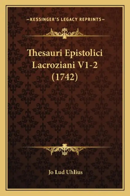 Thesauri Epistolici Lacroziani V1-2 (1742) by Jo Lud Uhlius