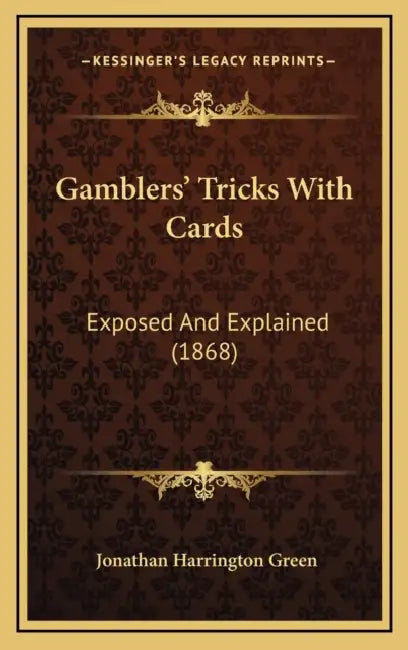 Gamblers' Tricks With Cards: Exposed And Explained (1868) by Jonathan Harrington Green