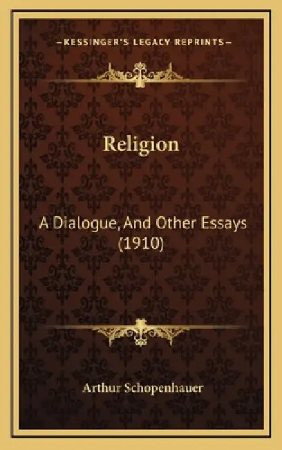 Religion: A Dialogue, And Other Essays (1910) by Arthur Schopenhauer