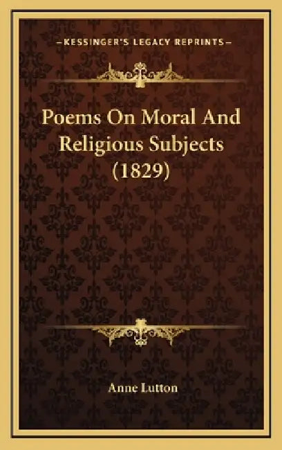 Poems On Moral And Religious Subjects (1829) by Anne Lutton