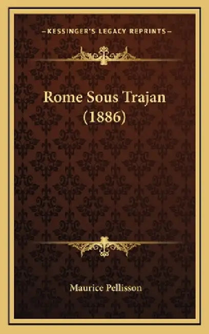 Rome Sous Trajan (1886) by Maurice Pellisson