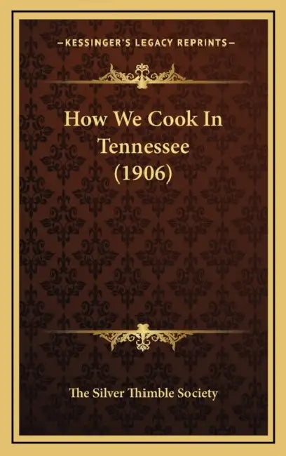 How We Cook In Tennessee (1906) by The Silver Thimble Society