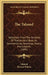 The Talmud: Selections From The Contents Of That Ancient Book, Its Commentaries, Teachings, Poetry, And Legends (1890) by Talmud, Hymen Polano