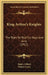 King Arthur's Knights: The Tales Re-Told For Boys And Girls (1911) by Henry Gilbert, Walter Crane