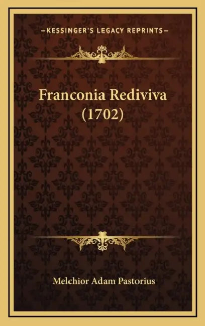 Franconia Rediviva (1702) by Melchior Adam Pastorius