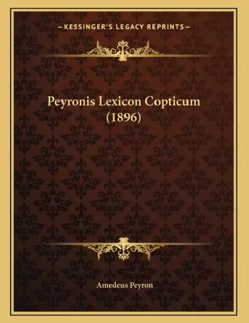 Peyronis Lexicon Copticum (1896) by Amedeus Peyron
