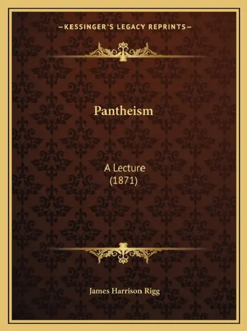 Pantheism: A Lecture (1871) by James Harrison Rigg