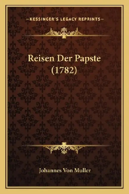 Reisen Der Papste (1782) by Johannes Von Muller