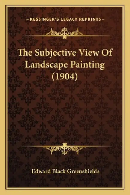 The Subjective View Of Landscape Painting (1904) by Edward Black Greenshields