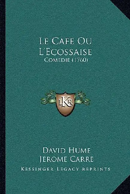 Le Cafe Ou L'Ecossaise: Comedie (1760) by David Hume, Jerome Carre