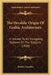 The Heraldic Origin Of Gothic Architecture: In Answer To All Foregoing Systems On The Subjects (1820) by Rowley Lascelles