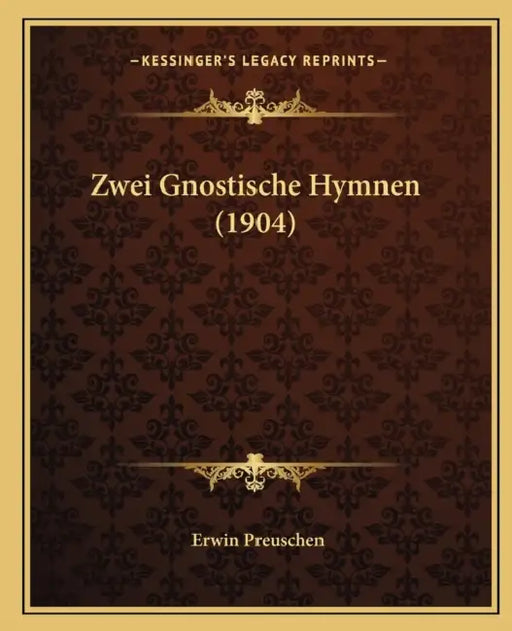 Zwei Gnostische Hymnen (1904) by Erwin Preuschen